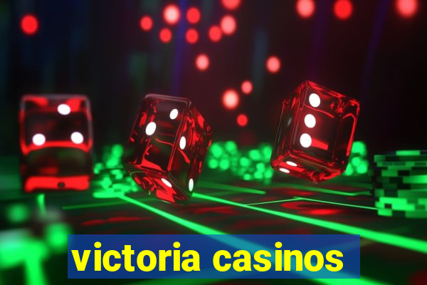victoria casinos